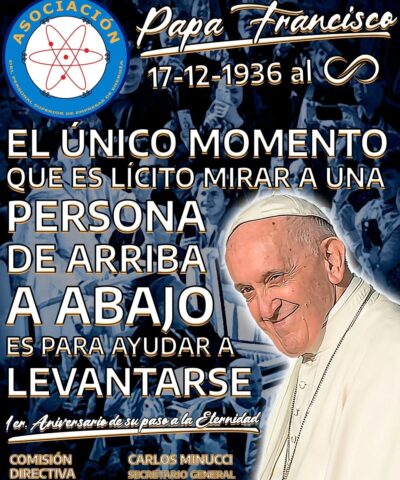 PAPA FRANCISCO, a un año de su paso a la Eternidad